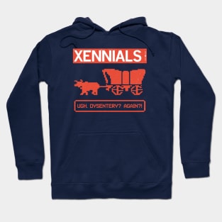 XENNIALS — Ugh. Dysentery? Again?! Hoodie